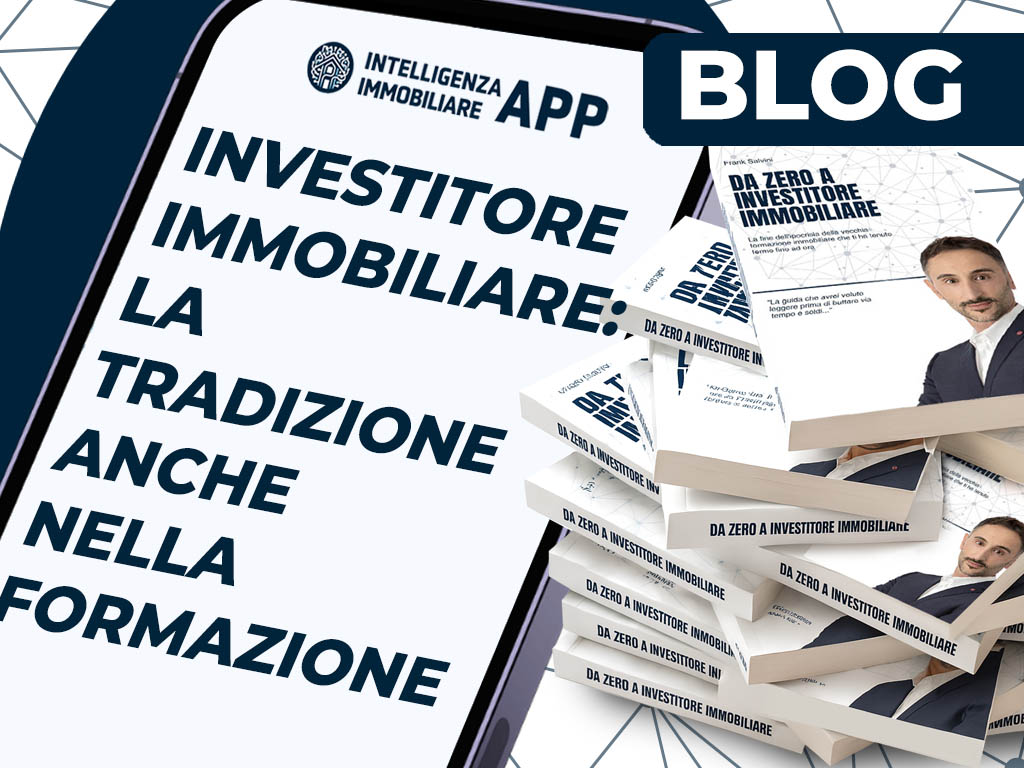 Investitore Immobiliare: la tradizione anche nella formazione.